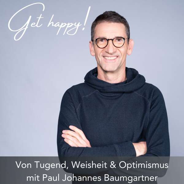 #170 Von Tugend, Weisheit & Optimismus – mit Paul Johannes Baumgartner